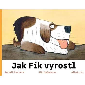 Jak Fík vyrostl | Rudolf Čechura, Jiří Šalamoun