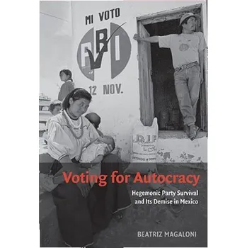 Učebnice Voting for Autocracy: Hegemonic Party Survival and its Demise in Mexico – Beatriz Magaloni (EN)