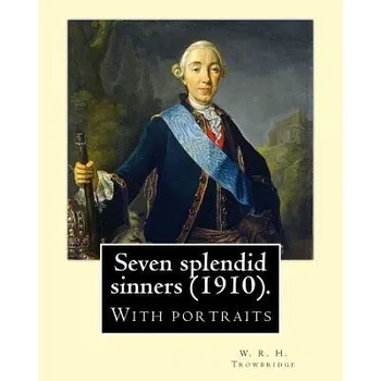Beletrie pro dospělé Seven splendid sinners (1910). By: W. R. H. Trowbridge: (Trowbridge, W. R. H. (William Rutherford Hayes), 1866-1938) – W R H Trowbridge (EN)