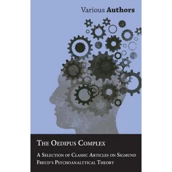 Cizojazyčná kniha Oedipus Complex - A Selection of Classic Articles on Sigmund Freud's Psychoanalytical Theory – Various (EN)