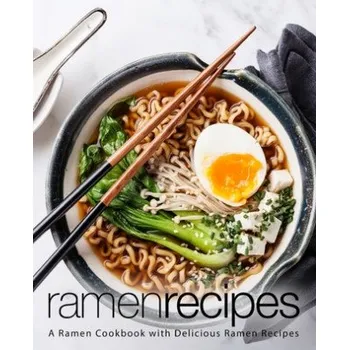 Ramen Recipes: A Ramen Cookbook with Delicious Ramen Recipes (2nd Edition) – Booksumo Press (EN)
