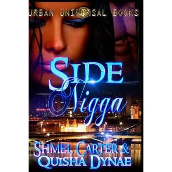 Populárně naučná literatura pro dospělé Side Nigga – Shmel Carter,Quisha Dynae (EN)