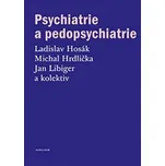 Psychiatrie a pedopsychiatrie – Ladislav Hosák,Michal Hrdlička,Jan Libiger,collegium