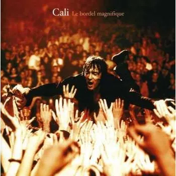 Hudba CD Cali: Le Bordel Magnifique 2006