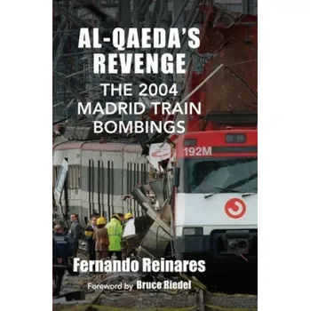 Al-Qaeda's Revenge: The 2004 Madrid Train Bombings – Fernando Reinares (EN)