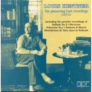 Zahraniční hudba CD Louis Kentner: The Pioneering Liszt Recordings (1937-1941) 2018