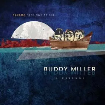 Zahraniční hudba LP Buddy Miller & Friends: Cayamo Sessions At Sea LTD 2022 180g Vinyl Limited Edition