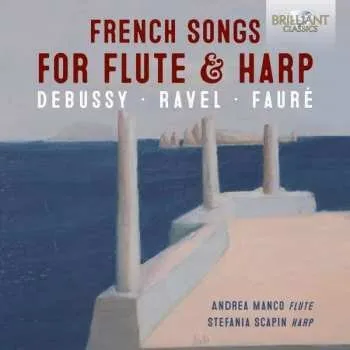 Zahraniční hudba CD Claude Debussy: French Songs For Flute & Harp 2021