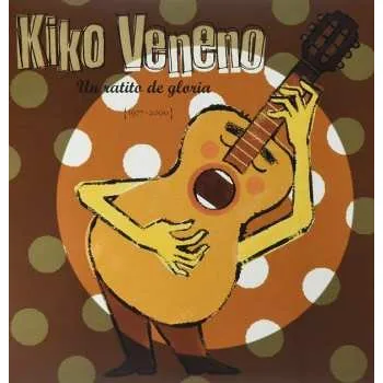 Zahraniční hudba 2LP Kiko Veneno: Un Ratito de Gloria (1977-2000) 2021