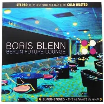 Zahraniční hudba 2LP Boris Blenn: Berlin Future Lounge LTD | NUM 2021 Numbered Limited Edition Vinyl