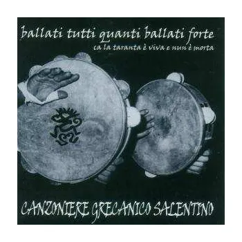 Zahraniční hudba CD Canzoniere Grecanico Salentino: Ballati Tutti Quanti Ballati Forte 2014