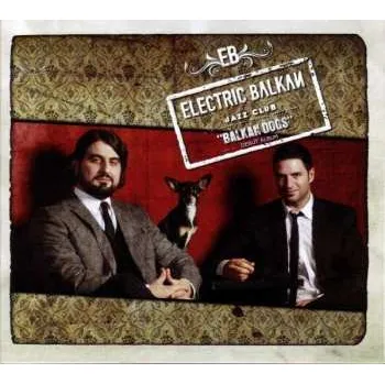 Zahraniční hudba CD Electric Balkan Jazz Club: Balkan Dogs 2012