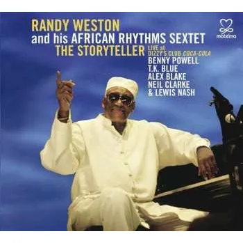 Zahraniční hudba CD Randy Weston And His African Rhythms Sextet: The Storyteller: Live At Dizzy's Club Coca-Cola 2010 Live