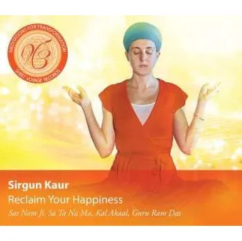 Zahraniční hudba CD Sirgun Kaur: Reclaim Your Happiness: Meditations For Transformation 2023