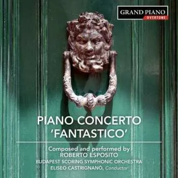 Zahraniční hudba CD Roberto Esposito: Piano Concerto 'Fantastico' 2018
