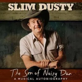 Hudba CD Slim Dusty: The Son Of Noisy Dan: A Musical Autobiography 2013