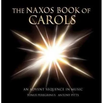 Zahraniční hudba CD Tonus Peregrinus: The Naxos Book Of Carols (An Advent Sequence In Music) 2007