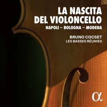 Zahraniční hudba 2CD Bruno Cocset: La Nascita Del Violoncello: Napoli - Bologna - Modena 2024
