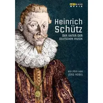 Zahraniční hudba DVD Heinrich Schütz: Heinrich Schütz - Der Vater Der Deutschen Musik 2016
