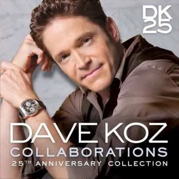 Zahraniční hudba CD Dave Koz: Collaborations - 25th Anniversary Collection 2015 25th Anniversary Collection