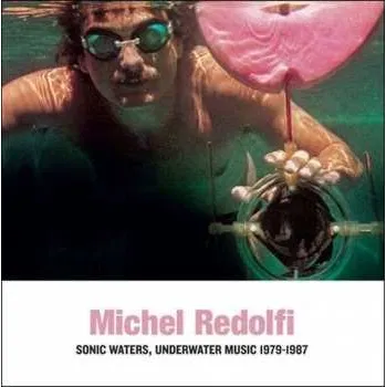 Zahraniční hudba LP Michel Redolfi: Sonic Waters, Underwater Music 1979-1987 LTD 2021 Remastered Limited Edition Vinyl