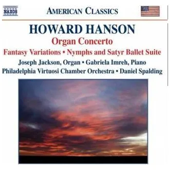 Zahraniční hudba CD Howard Hanson: Organ Concerto • Fantasy Variations • Nymphs And Satyr Ballet Suite 2007