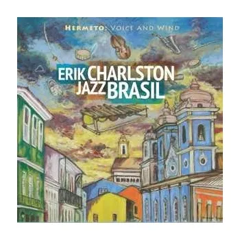Zahraniční hudba CD Erik Charlston Jazz Brasil: Hermeto: Voice And Wind 2019