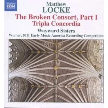 Zahraniční hudba CD Wayward Sisters: Locke: The Broken Consort, Part I; Triple Concordia 2014 Part I