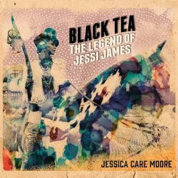 Zahraniční hudba 2LP Jessica Care Moore: Black Tea: The Legend Of Jessi James 2015