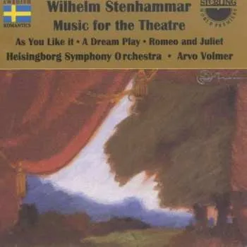 Zahraniční hudba CD Wilhelm Stenhammar: Music For The Theatre - As You Like It : A Dream Play : Romeo And Juliet 2012