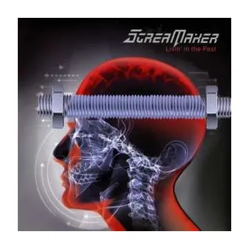 Zahraniční hudba CD Scream Maker: Livin' in the Past 2014