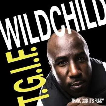 Zahraniční hudba CD Wildchild: T.G.I.F (Thank God It's Funky) 2014 Thank God It's Funky