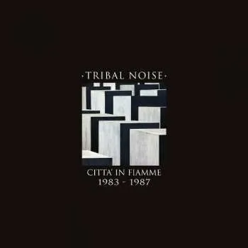 Zahraniční hudba LP/CD Tribal Noise: Citta' In Fiamme 1983 - 1987 CLR 2018 LP + CD White Vinyl