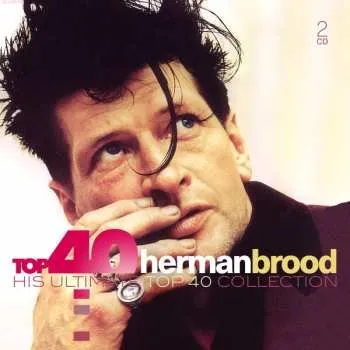 Zahraniční hudba 2CD Herman Brood: Top 40 Herman Brood (His Ultimate Top 40 Collection) 2020