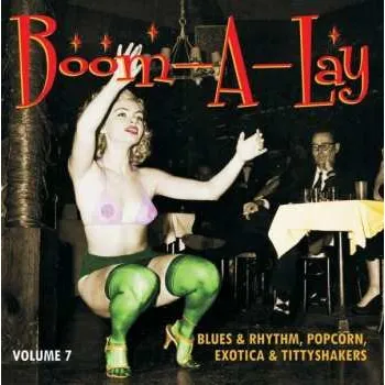 Zahraniční hudba EP Various: Boom-A-Lay (Blues & Rhythm, Popcorn, Exotica & Tittyshakers Vol. 7) 2015