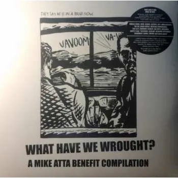 Zahraniční hudba 2LP Various: What Have We Wrought? A Mike Atta Benefit Compilation 2013