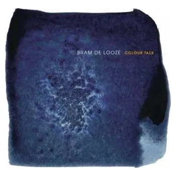 Zahraniční hudba LP Bram De Looze: Colour Talk 2021