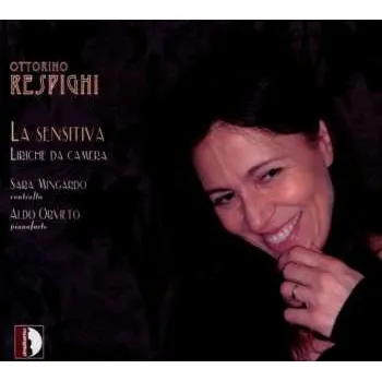 Zahraniční hudba CD Ottorino Respighi: La Sensitiva - Liriche Da Camera 2011