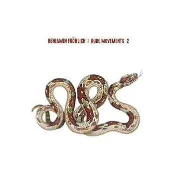 Zahraniční hudba LP Benjamin Fröhlich: Rude Movements 2 2017