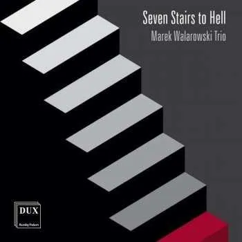 Zahraniční hudba CD Marek Walarowski Trio: Seven Stairs To Hell 2016