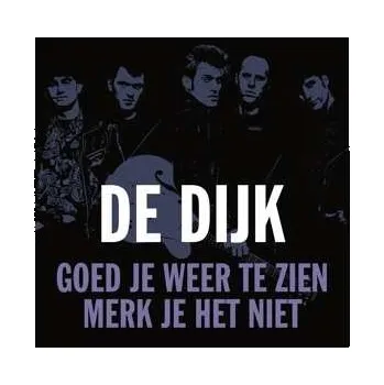 Zahraniční hudba SP De Dijk: Goed Je Weer Te Zien / Merk Je Het Niet LTD | NUM | CLR 2021 Numbered Clear Coloured Vinyl Limited Edition
