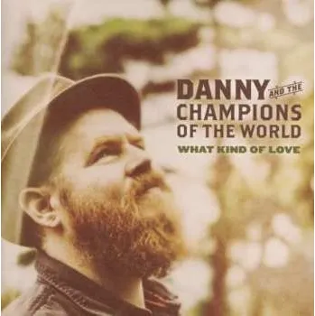 Zahraniční hudba CD Danny & The Champions Of The World: What Kind Of Love 2015
