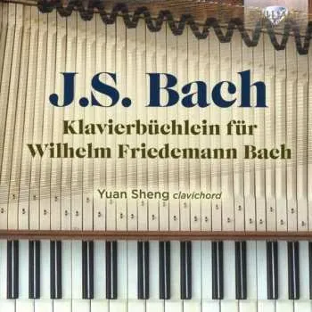 Zahraniční hudba 2CD Yuan Sheng: J.s. Bach: Klavierbuchlein Fur Wilhelm Friedemann Bach 2022