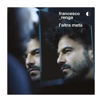 CD Francesco Renga: L'altra Metà 2019 Sanremo 2019
