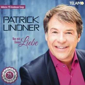 Zahraniční hudba 2CD Patrick Lindner: Nur Mit Deiner Liebe 2014