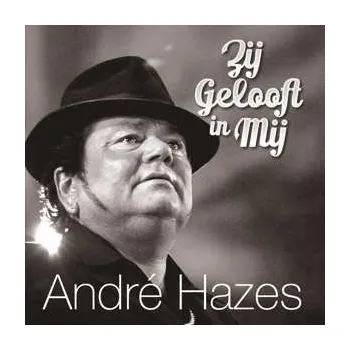 Hudba CD André Hazes: Zij Gelooft In Mij 2014