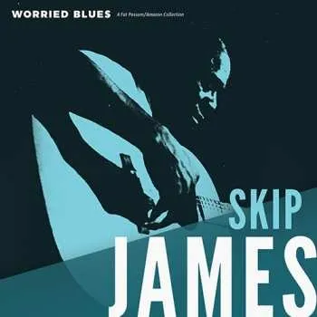 Zahraniční hudba LP Skip James: Worried Blues 2017