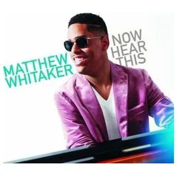 Zahraniční hudba CD Matthew Whitaker: Now Hear This 2020