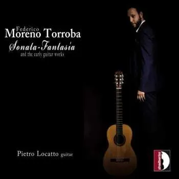 Zahraniční hudba CD Federico Moreno Torroba: Sonata-Fantasia And The Early Guitar Works 2019