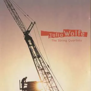 Zahraniční hudba CD Julia Wolfe: The String Quartets 2014